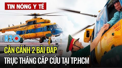 Tin Nóng Y Tế: Cận cảnh 2 bãi đáp trực thăng cấp cứu ở TP.HCM