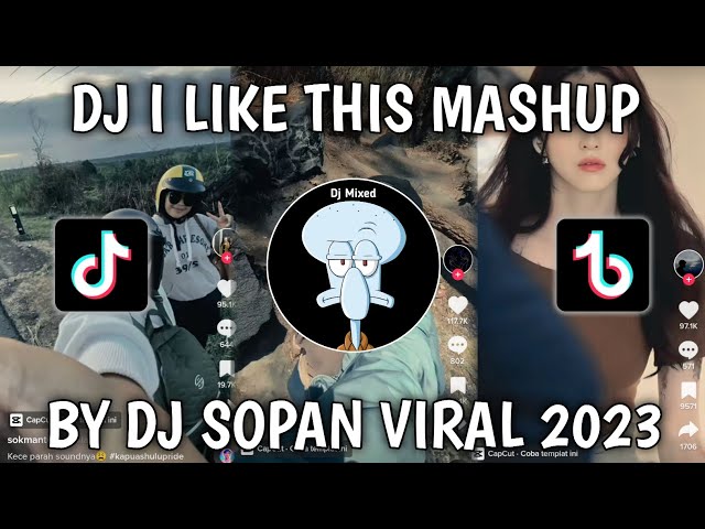 DJ I LIKE THIS MASHUP BY DJ SOPAN TIKTOK VIRAL 2023! YANG KALIAN CARI CARI class=
