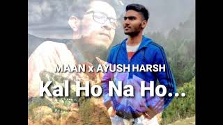 Kal Ho Na Ho | Rap Version | The ShriMaan | Ayush Harsh | 2020