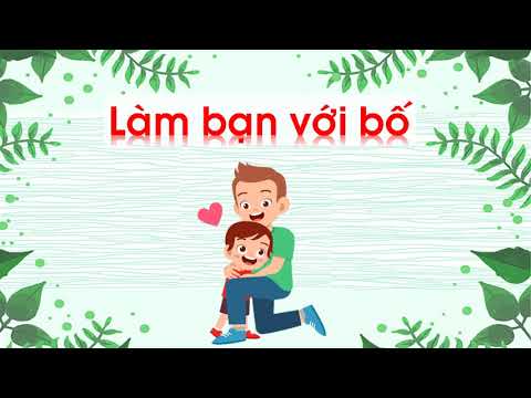 Tiếng Việt lớp 1 : Làm bạn với bố ( tiết 2 ) - tuần 24