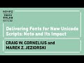 Delivering fonts for new unicode scripts  craig cornelius and marek jeziorek  tech talks 2021