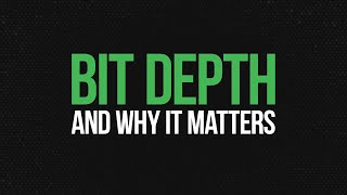 What is Bit Depth?