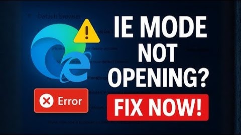 nternet Explorer Mode Not Opening in Microsoft Edge | 100% Working Fix (Step-by-Step Guide)