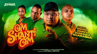OM SHANTI OM | ROHID - JIMMY - DHIRADJ - SHARASNA | THE STARZZ 2025