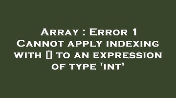 Array : Error 1 Cannot apply indexing with [] to an expression of type 