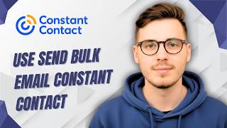 How To Use Send Bulk Email Constant Contact [2026 Guide]
