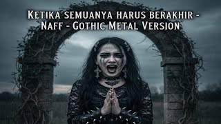 Download Lagu NAFF – KETIKA SEMUANYA HARUS BERAKHIR | Gothic Metal Cover Version  MP3 Download Lagu NAFF – KETIKA SEMUANYA HARUS BERAKHIR | Gothic Metal Cover Version  MP3