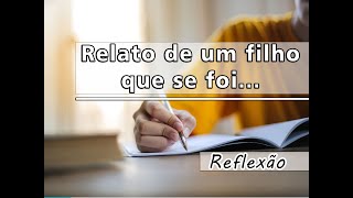 RELATO DE UM FILHO QUE SE FOI I Reflexão