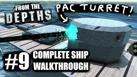 Complete Ship Walkthrough #9 - PAC Turret! ⚡ From the Depths