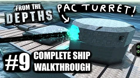 Complete Ship Walkthrough #9 - PAC Turret! ⚡ From the Depths