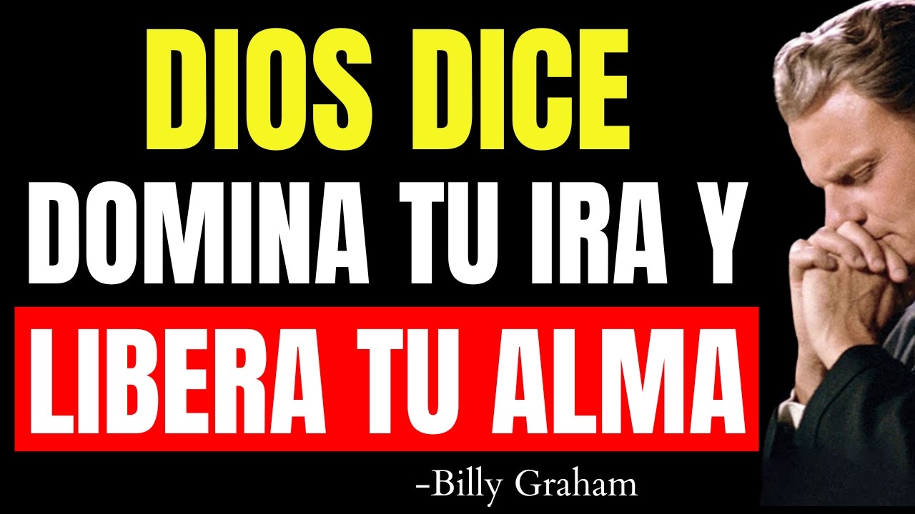 DIOS DICE: LIBÉRATE DE LA IRA QUE SIENTES, SE PACIENTE Y ABRAZARÁS MI PAZ | Billy Graham