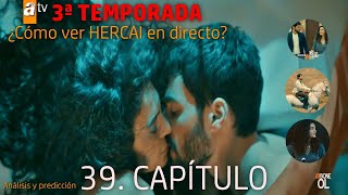 HERCAI capítulo 39 TERCERA TEMPORADA análisis AVANCES ¿CÓMO VER HERCAI EN DIRECTO?