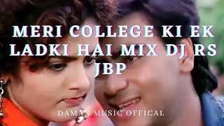 Meri College Ki Ek Ladki Hai Mix Dj Rs Jbp By Daman Music offical