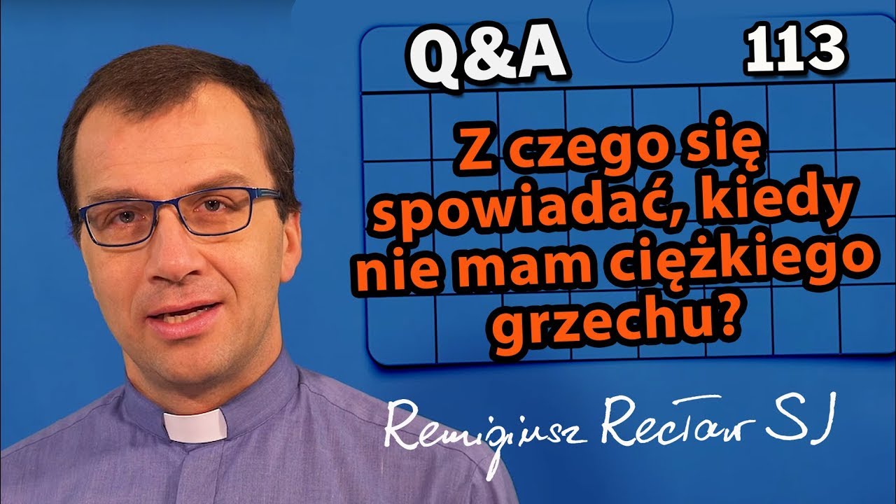 Z czego się spowiadać, kiedy nie mam ciężkiego grzechu? [Q&A#113] Remigiusz Recław SJ