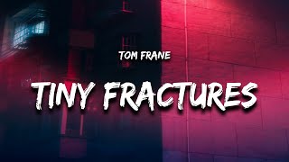Tom Frane - Tiny Fractures (Lyrics) Resimi