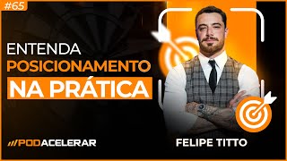 Felipe Titto quebra o silêncio e revela a chave para o sucesso no empreendedorismo | Podacelerar #65