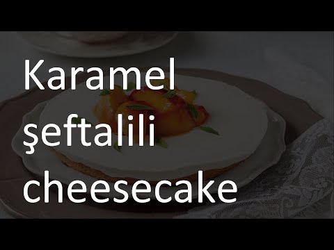 Karamel şeftalili cheesecake tarifi