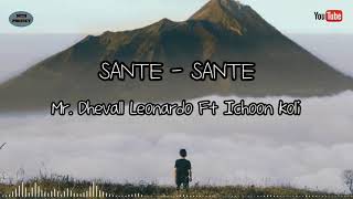 Sante-Sante . Mr. Dhevall Leonardo Ft Ichon Koli
