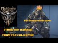 I Took 800+ Damage from Tax Collector