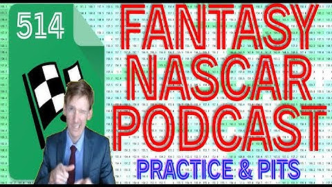 Fantasy NASCAR Podcast — 514 — DFS NASCAR Practice and Pit Stop Data Correlation — DFS Spreadsheet