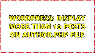 Wordpress: Display more than 10 posts on author.php file