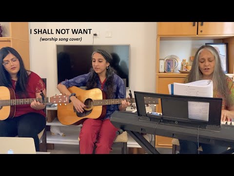 I Shall Not Want (worship song cover)