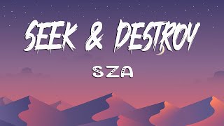 SZA - Seek & Destroy (Lyrics)