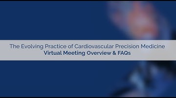 The Evolving Practice of Cardiovascular Precision Medicine Virtual: Overview and FAQ
