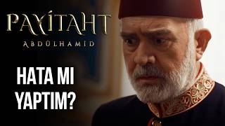 Bir Hata Mı Yaptım? - Payitaht Abdülhamid 143. 