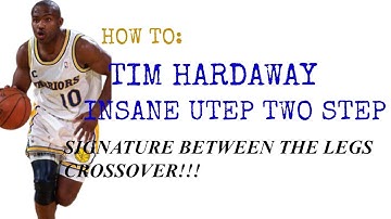 TIM HARDAWAY INSANE UTEP TWO STEP- SIGNATURE BETWEEN THE LEGS CROSSOVER