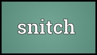 Snitch Meaning