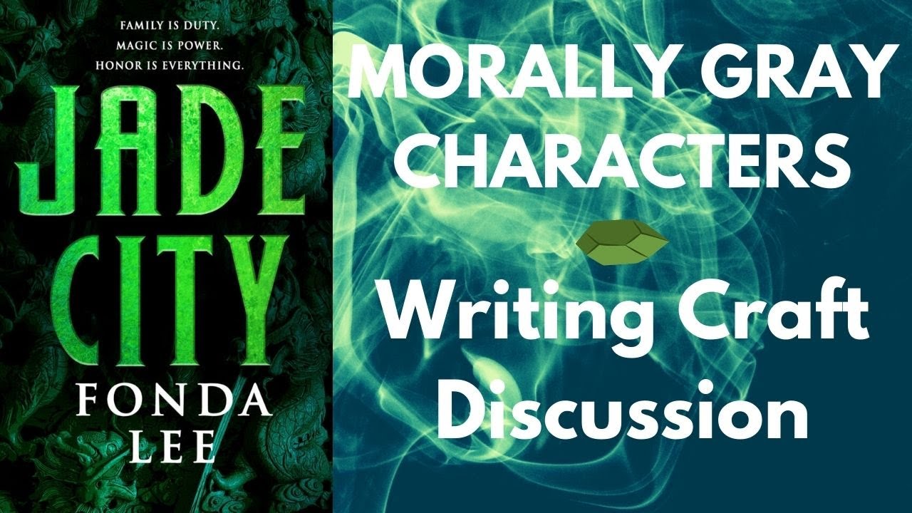 MORALLY GRAY CHARACTERS Jade City Writing Craft Discussion YouTube