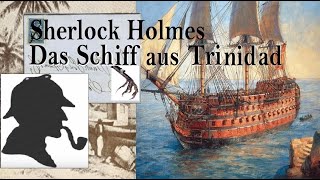 Sherlock Holmes: Ein Schiff aus Trinidad (Hörspiel)