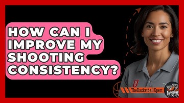 How Can I Improve My Shooting Consistency? - The Basketball Xpert