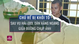 Nóng 24h: Chú rể cũng bị khởi tố sau vụ 