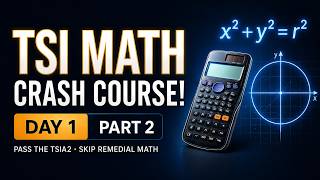 TSI Math Crash Course  - Day 1 (Part 2) - The Best TSI Math Review! - Full Course Updated for TSIA2