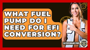 What Fuel Pump Do I Need For EFI Conversion? - Car Performance Pros