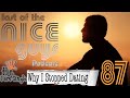 Why i stopped dating  last of the nice guys podcast episode 87