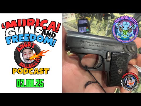 The 'MURCA! Guns & Freedom Podcast! - 08MAR25