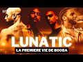 LUNATIC : La première vie de BOOBA (Mini Doc)