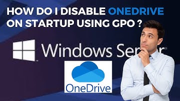 How to disable OneDrive on Startup using Group Policy | Active Directory