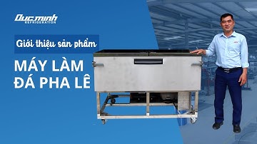 Giới thiệu sản phẩm Máy Làm Đá Pha Lê - Công ty Đức Minh