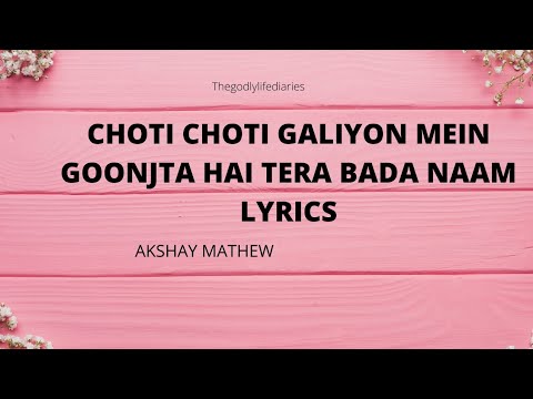 CHOTI CHOTI GALIYON MEINLYRICS VIDEO AKSHAY MATHEWS HINDI CHRISTIAN SONG THEGODLYLIFEDIARIES