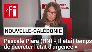 Nouvelle-Calédonie: Pascale Piera (RN) «Il était temps de décréter l'état d'urgence» • RFI