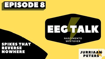 EEG Talk - Episode 8: Spikes That Reverse Nowhere