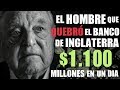 EL HOMBRE que QUEBRÓ EL BANCO de INGLATERRA - GEORGE SOROS