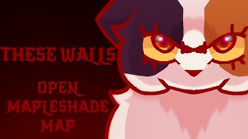 BEGINNER-FRIENDLY | These Walls | 3 PARTS OPEN Mapleshade M.A.P | (28/48 FINISHED)