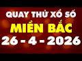 Quay Thử Xổ Số Miền Bắc 26/4/2026 - Quay Thử XSMB - Xổ Số Miền Bắc Hôm Nay