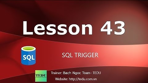 SQL căn bản - Bài 43: TRIGGER