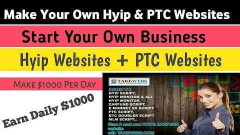 Make Your Own PTC and Hyip Site ( Start Your Own Business)